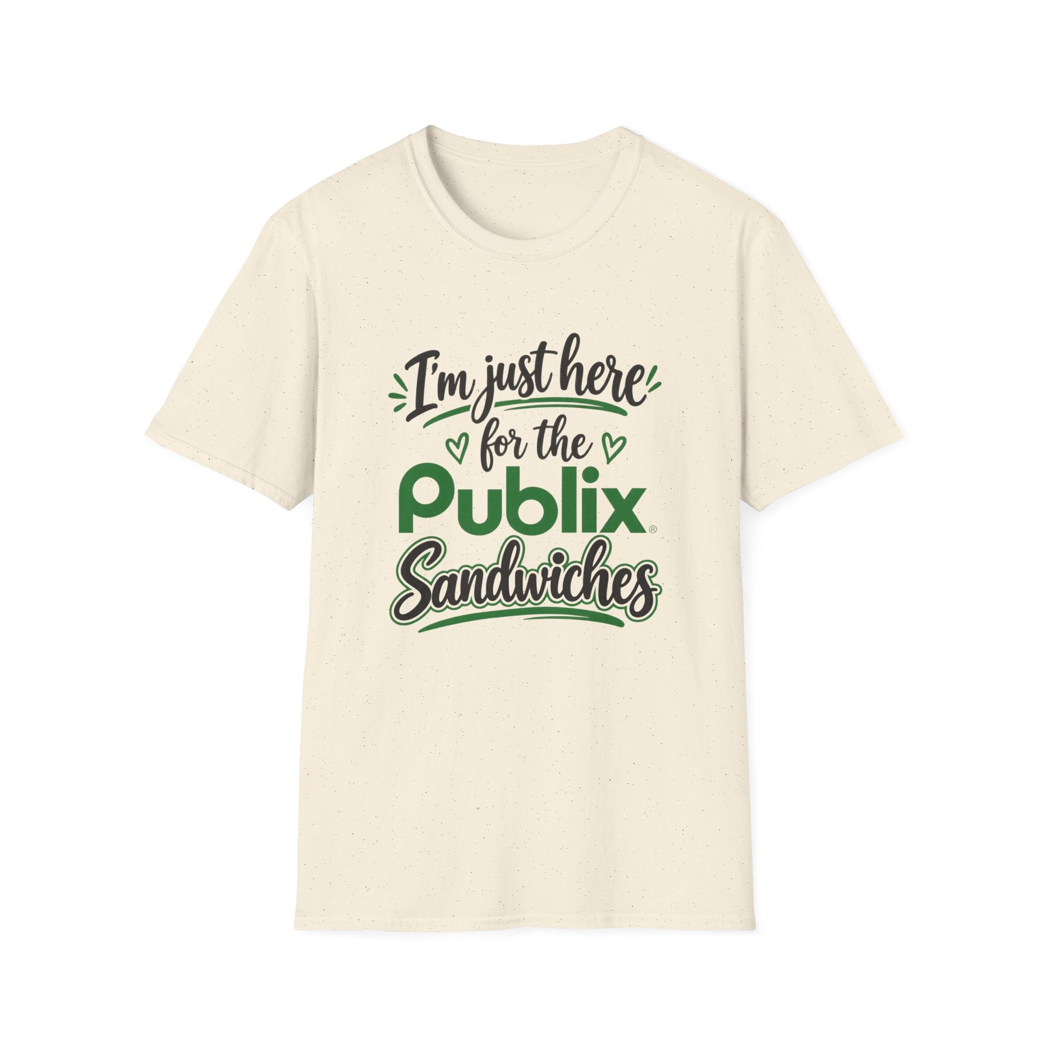 I'm Just Here for the Publix Sandwiches T-Shirt