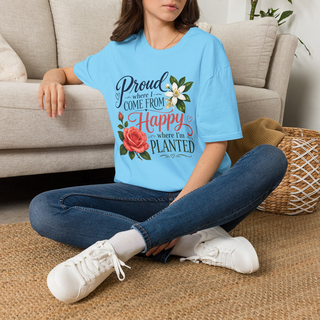 Proud Where I Come From Happy Where I'm Planted T-Shirt