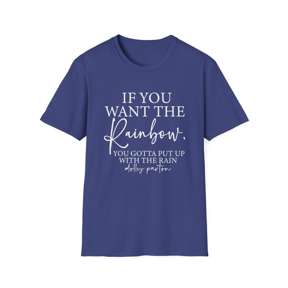If You Want The Rainbow Dolly Parton Quote T-Shirt