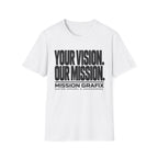 Your Vision. Our Mission. T-Shirt