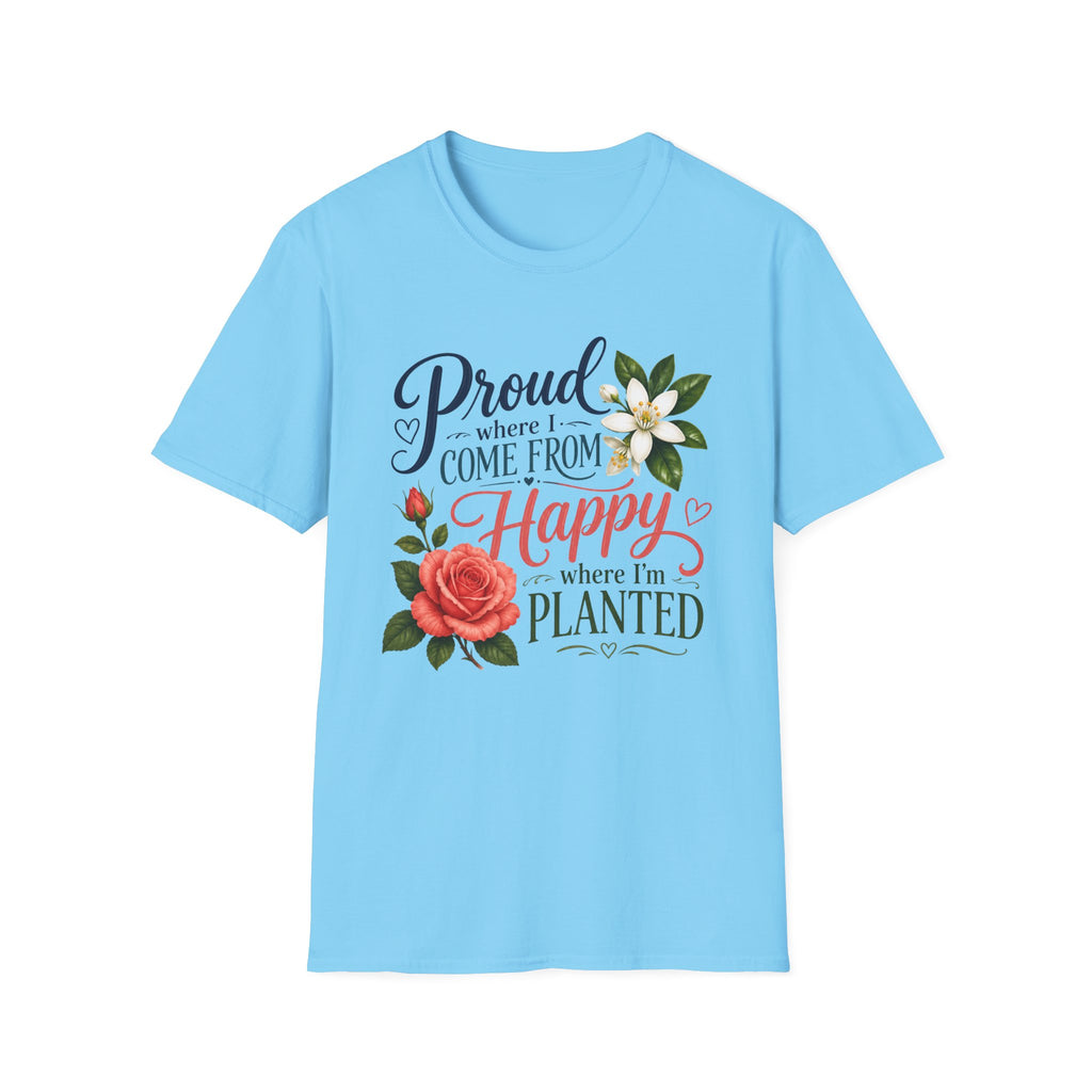 Proud Where I Come From Happy Where I'm Planted T-Shirt