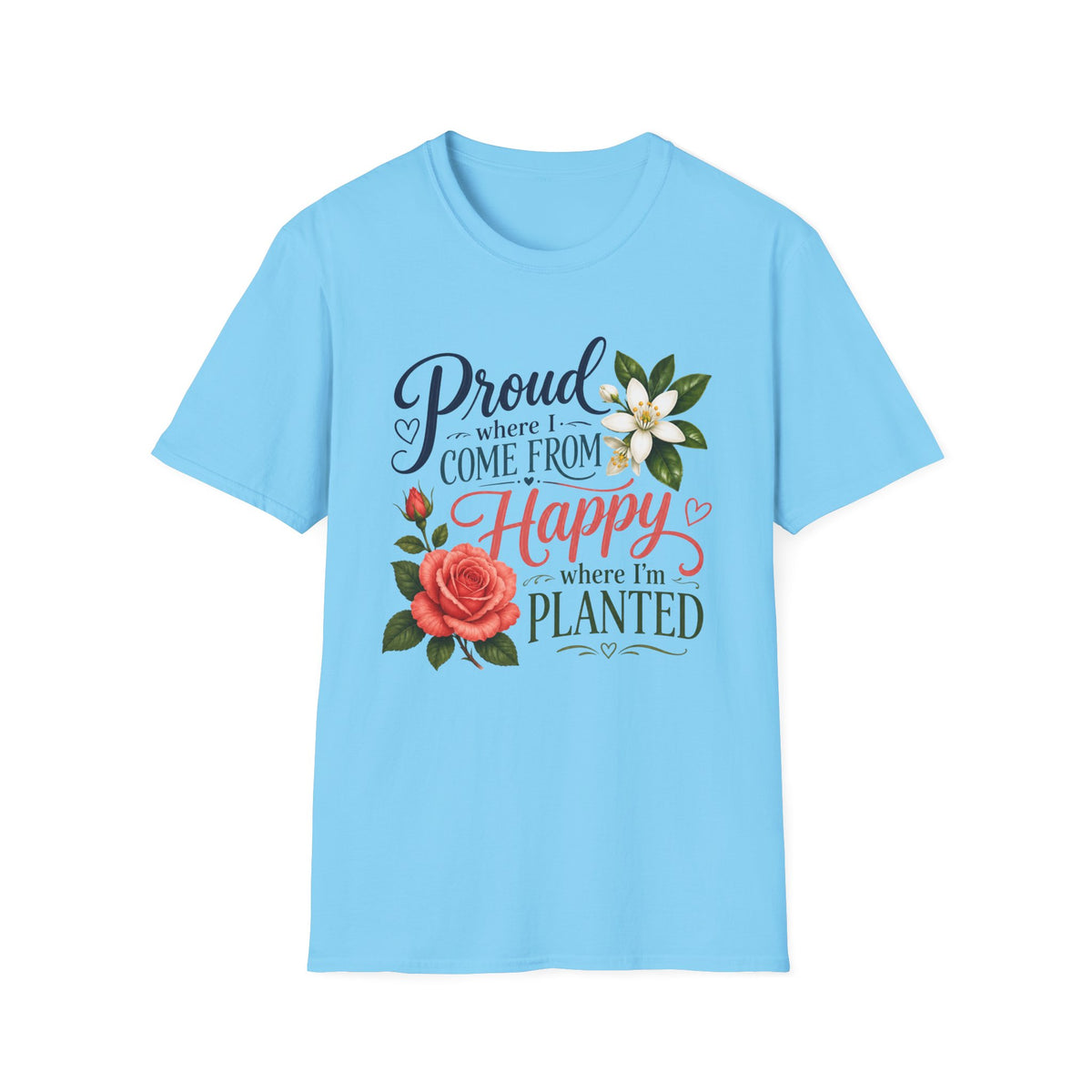 Proud Where I Come From Happy Where I'm Planted T-Shirt