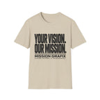 Your Vision. Our Mission. T-Shirt