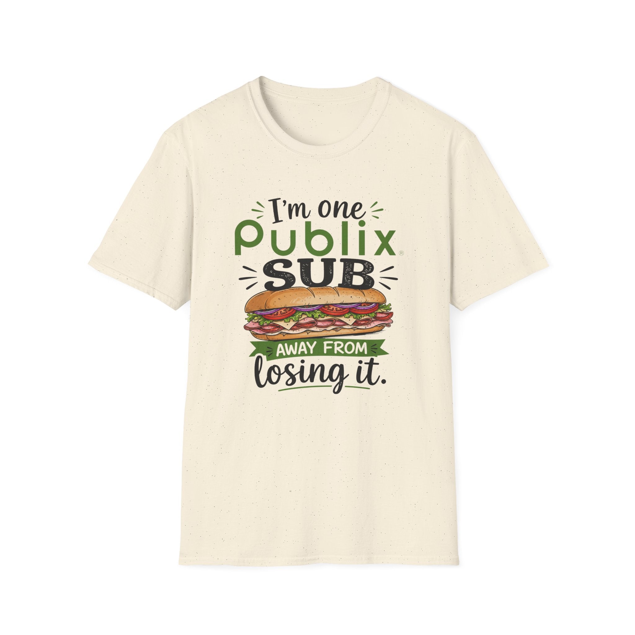 One Publix Sub Away From Losing It T-Shirt