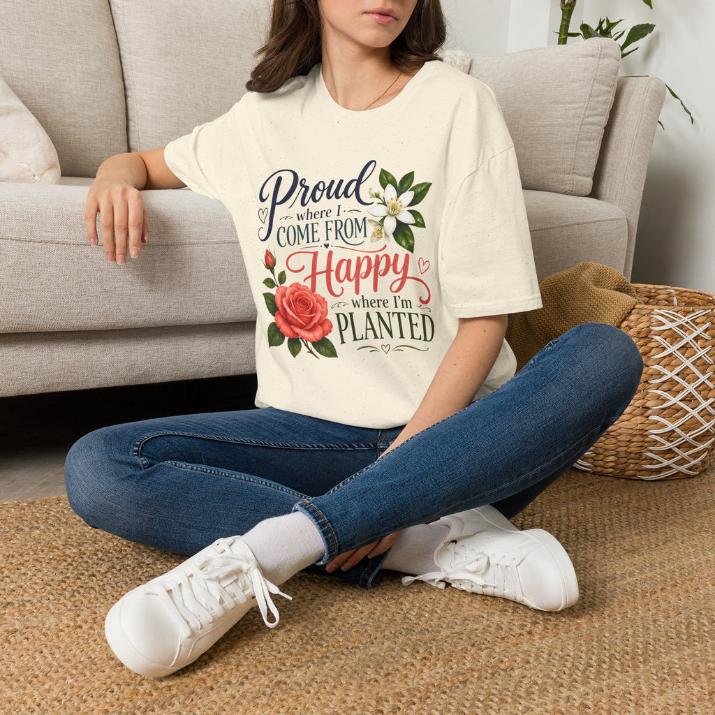 Proud Where I Come From Happy Where I'm Planted T-Shirt
