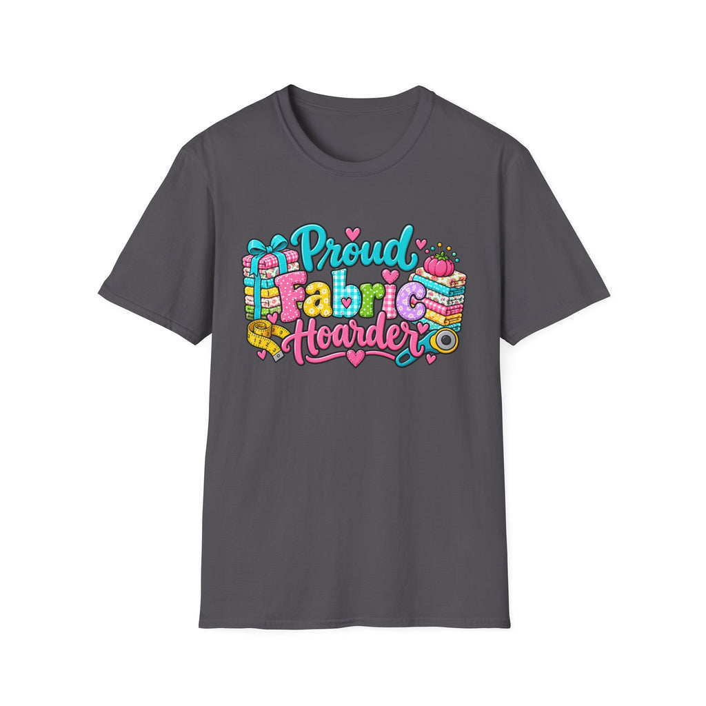 Proud Fabric Hoarder T-Shirt