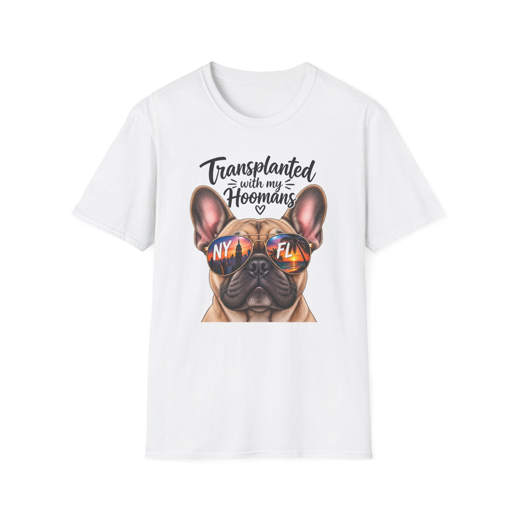 Transplanted with my Hoomans (Frenchie) T-Shirt