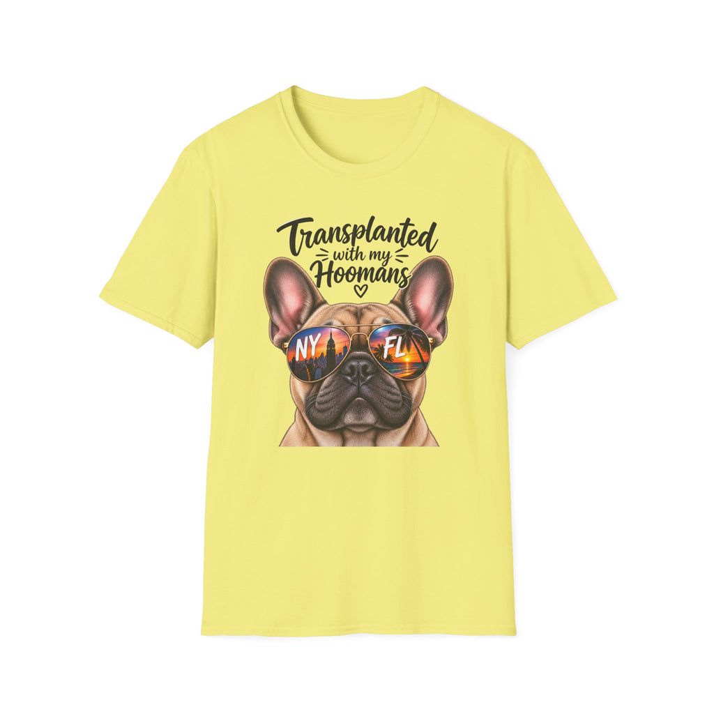 Transplanted with my Hoomans (Frenchie) T-Shirt