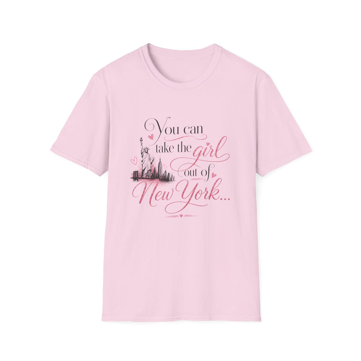 You Can Take the Girl out of NY  T-Shirt