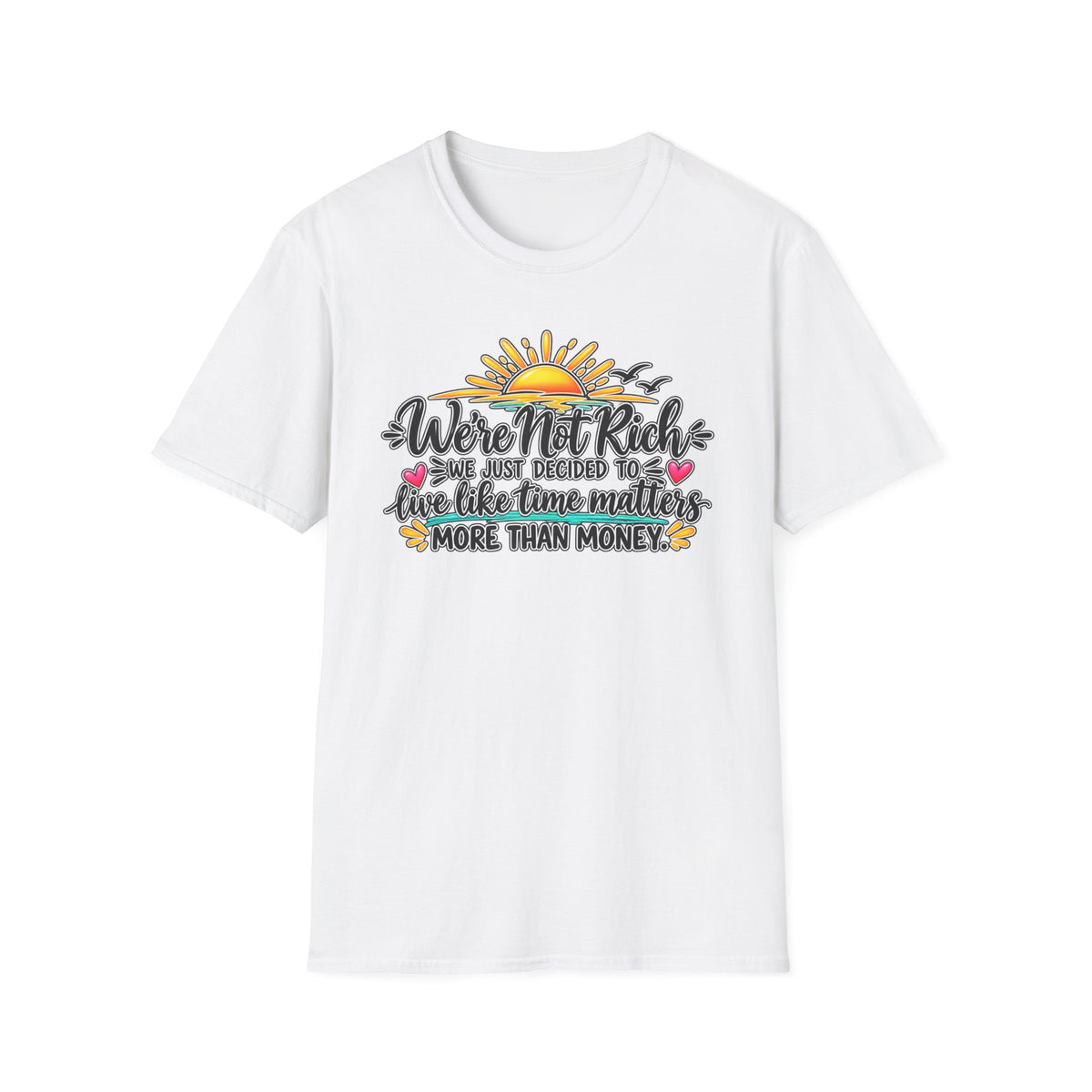 We’re Not Rich Sunrise quote T-Shirt
