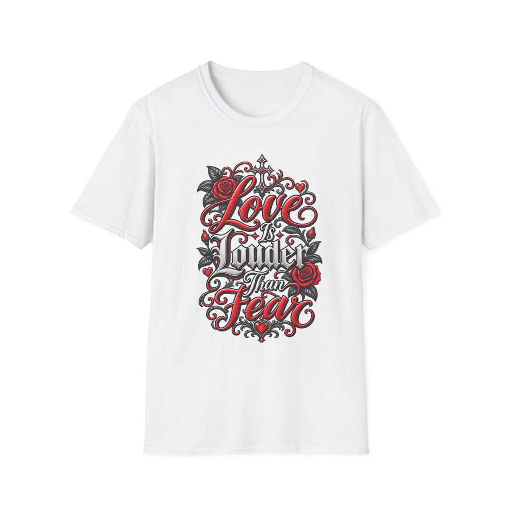 Love Is Louder Than Fear T-Shirt