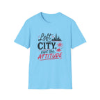 Left the City Kept the Attitude T-Shirt