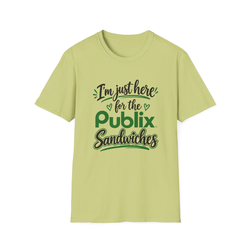 I'm Just Here for the Publix Sandwiches T-Shirt