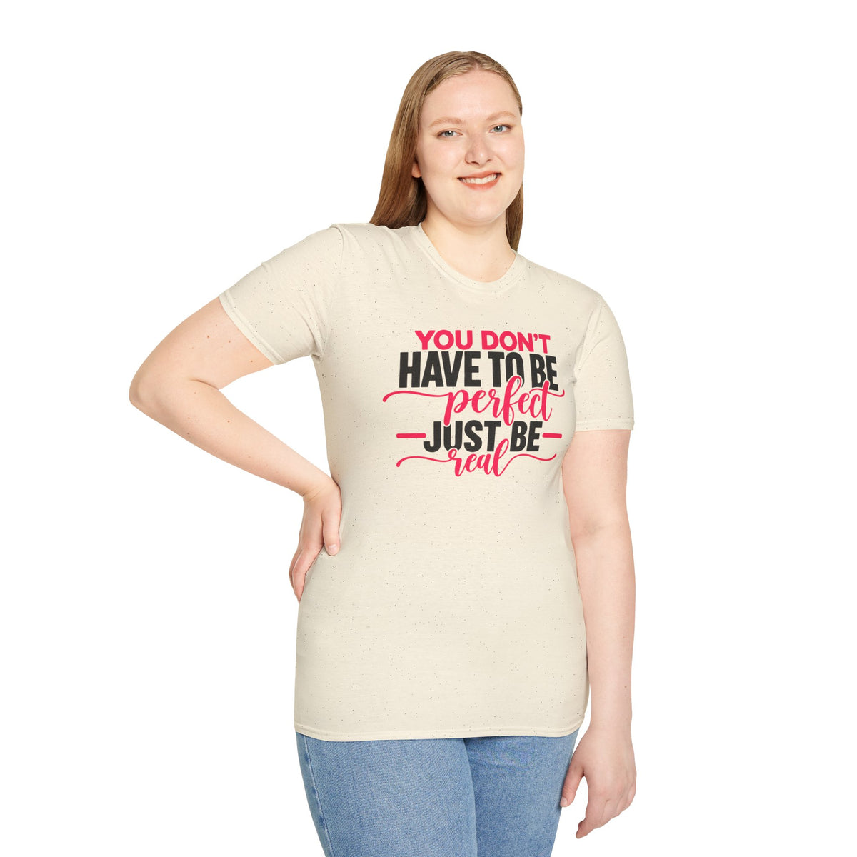 You Don't Have to Be Perfect Just Be Real - Pink & Black - T-Shirt