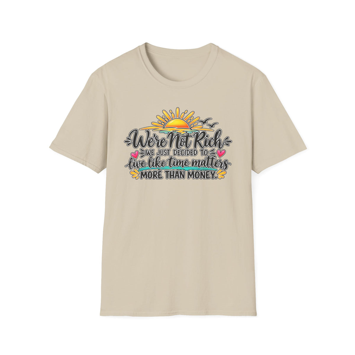 We’re Not Rich Sunrise quote T-Shirt