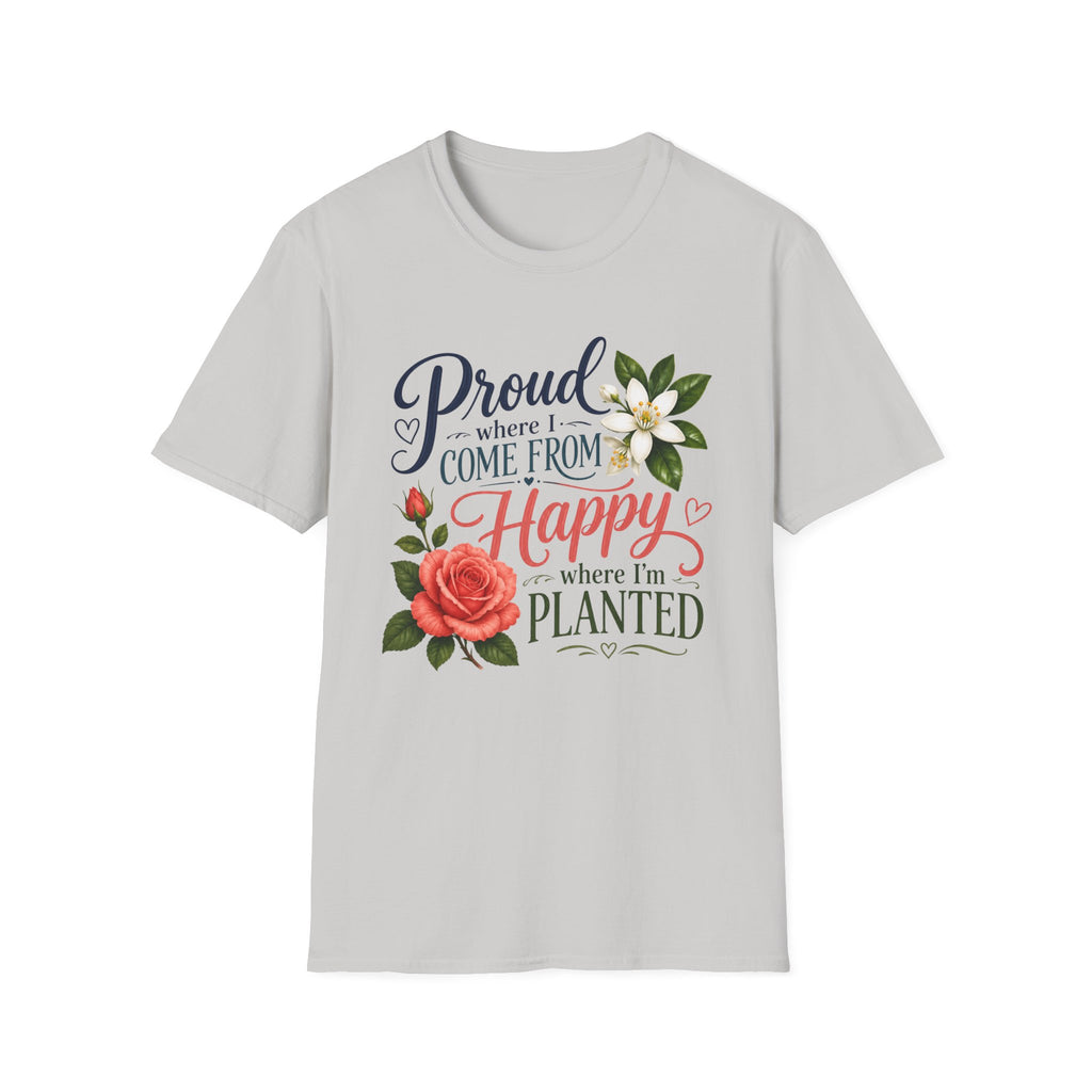 Proud Where I Come From Happy Where I'm Planted T-Shirt