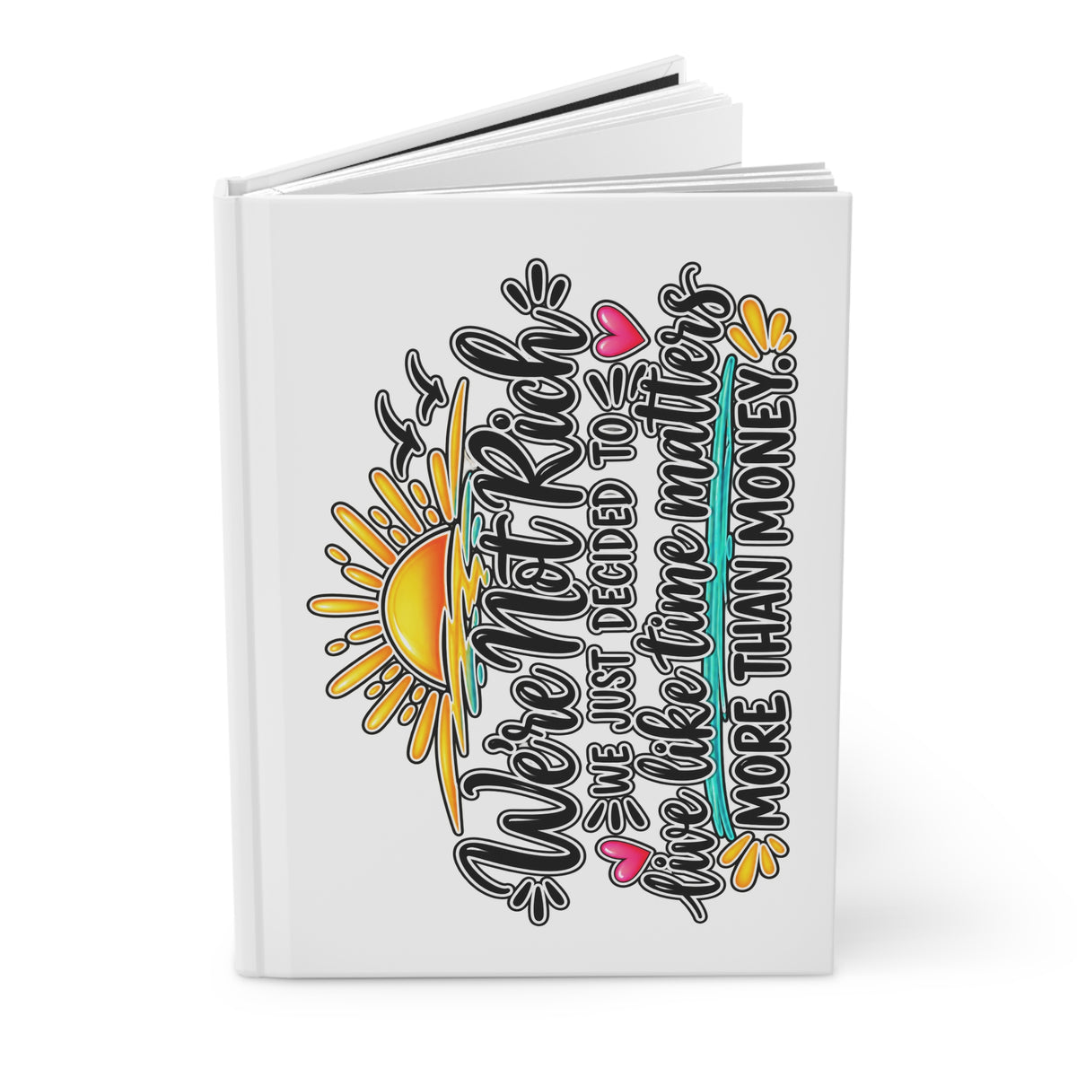 We’re Not Rich We Just Decided to Live Like... - Journal Hardcover