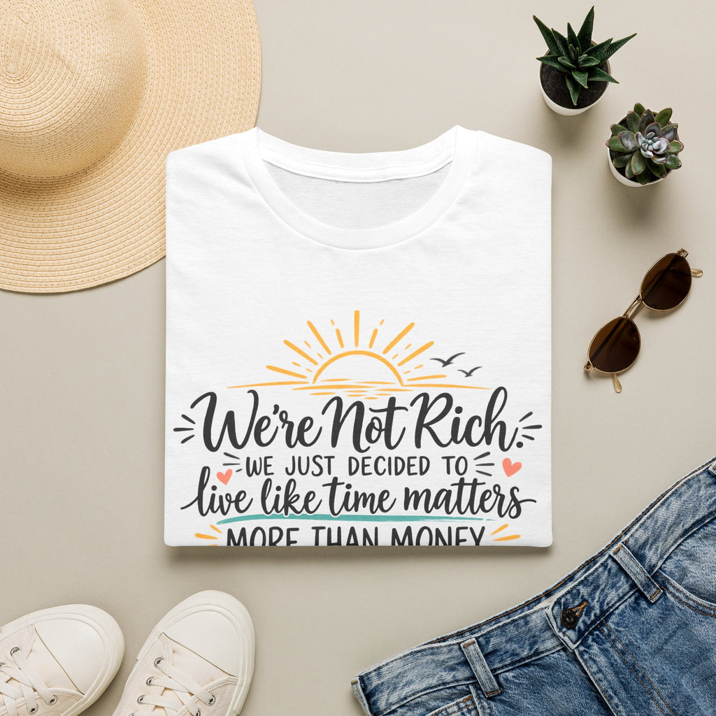 We're Not Rich.....T-Shirt