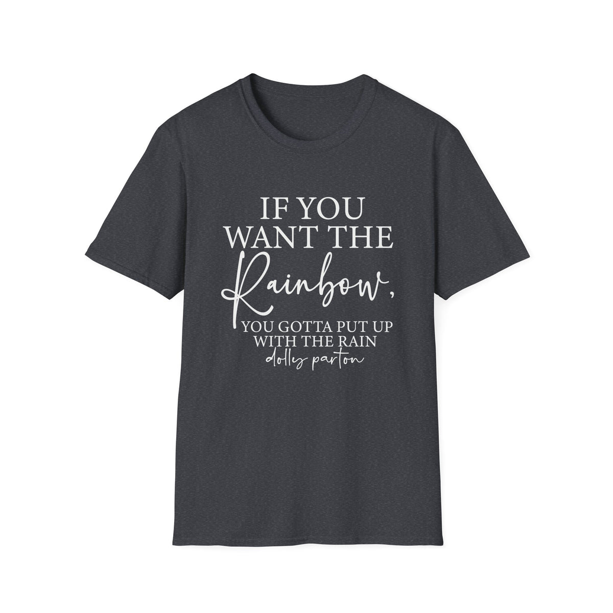 If You Want The Rainbow Dolly Parton Quote T-Shirt