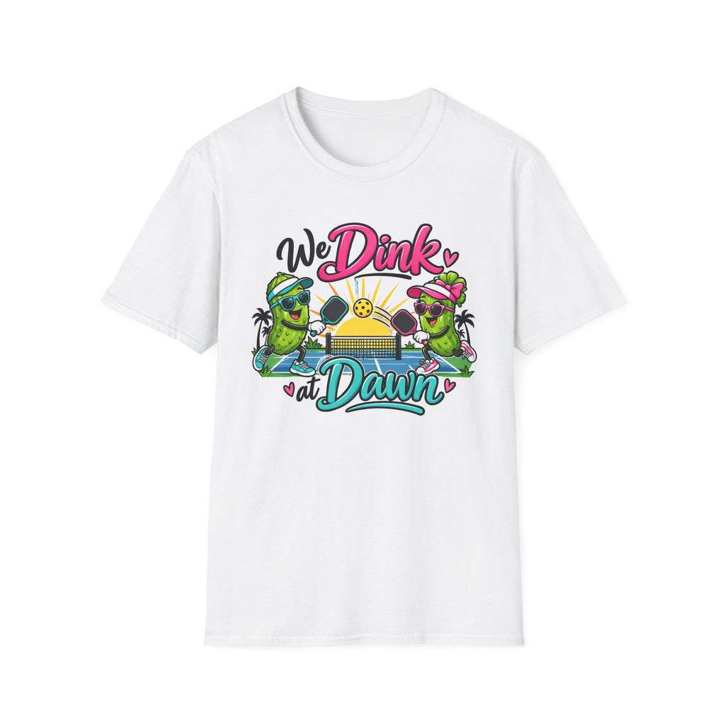 We Dink at Dawn T-Shirt