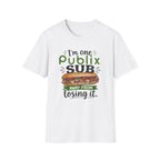 One Publix Sub Away From Losing It T-Shirt