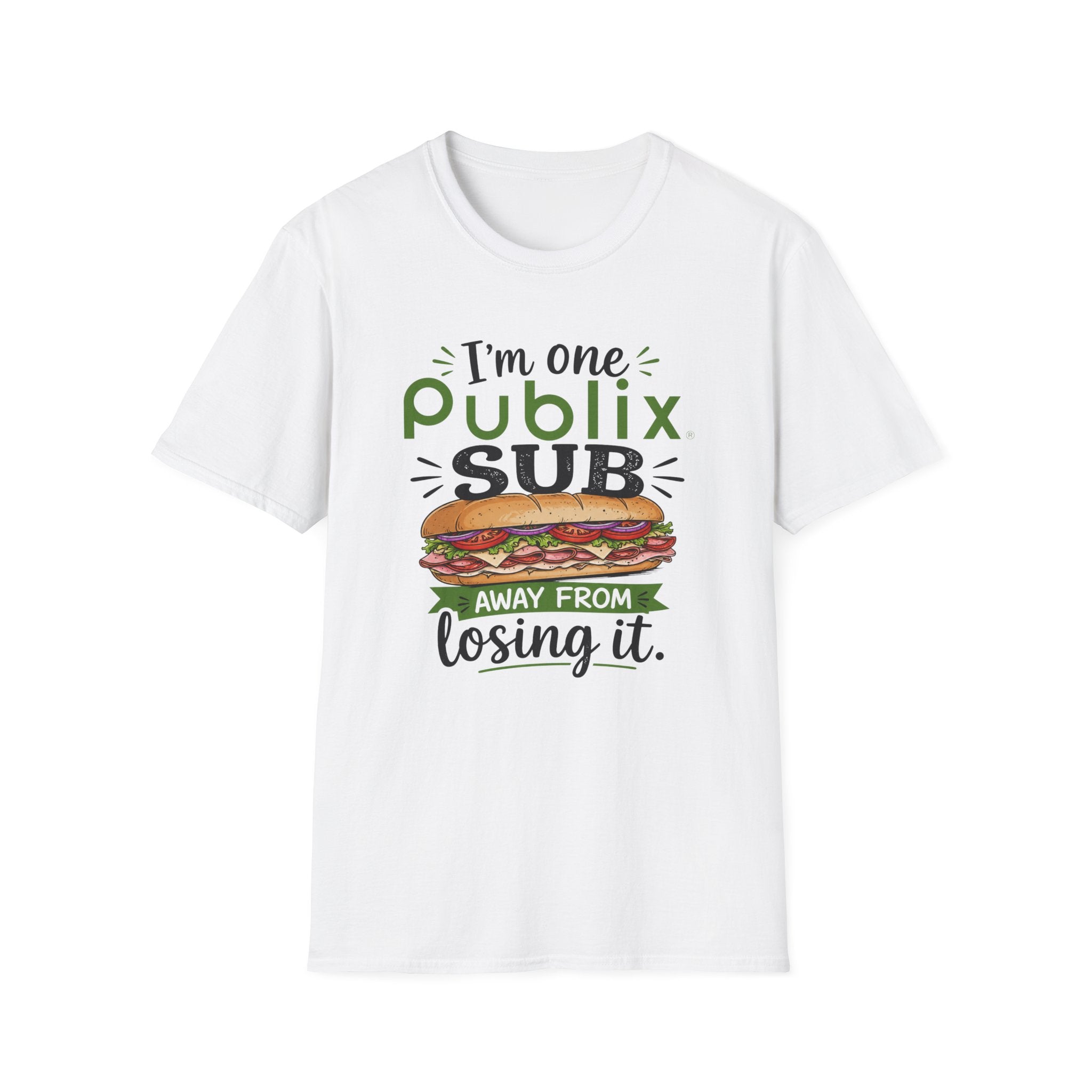 One Publix Sub Away From Losing It T-Shirt