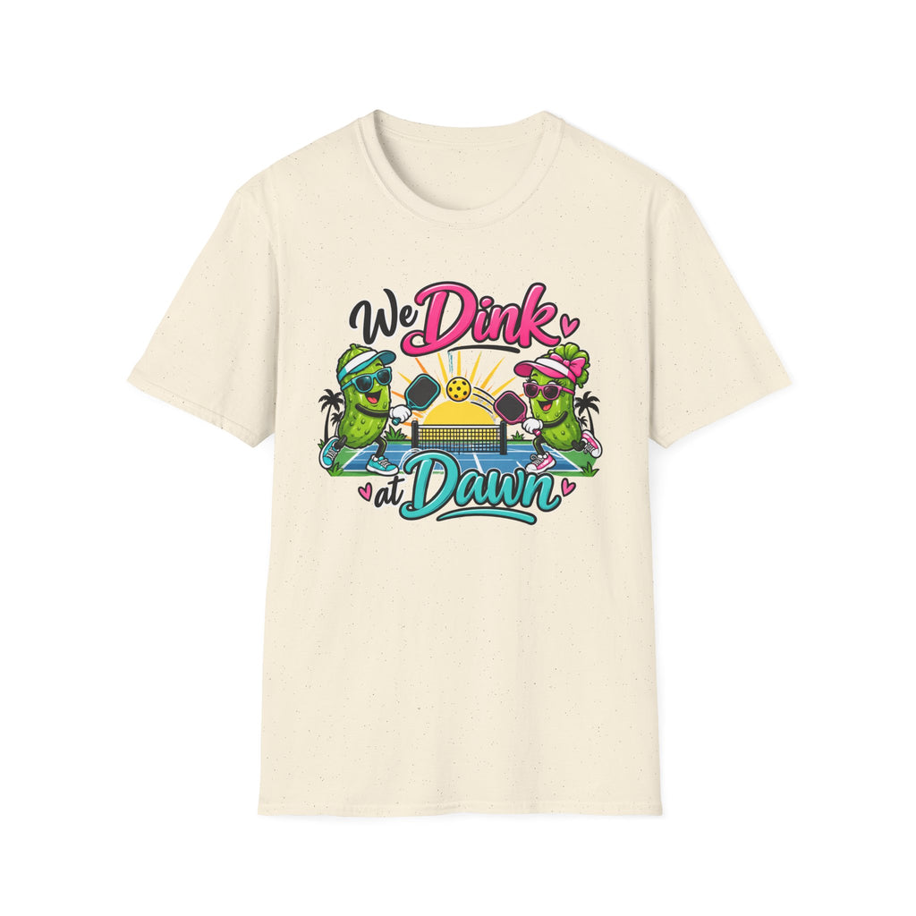We Dink at Dawn T-Shirt