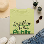 I'm Just Here for the Publix Sandwiches T-Shirt