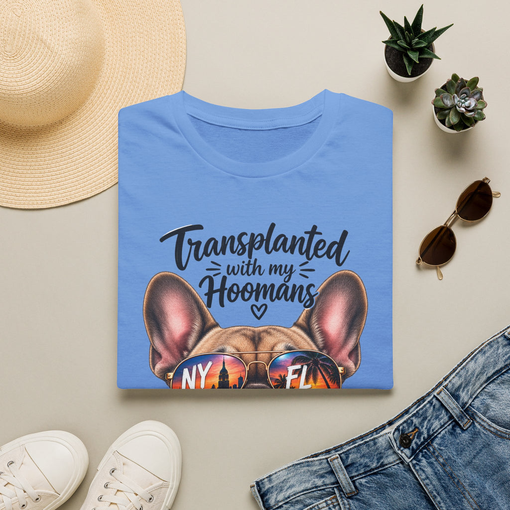Transplanted with my Hoomans (Frenchie) T-Shirt
