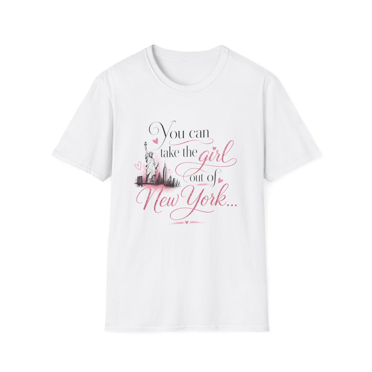 You Can Take the Girl out of NY  T-Shirt