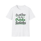 I'm Just Here for the Publix Sandwiches T-Shirt
