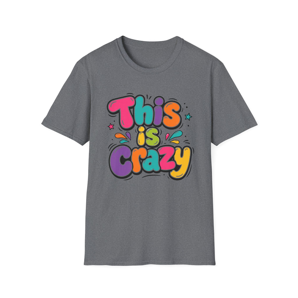 This Is Crazy T-Shirt