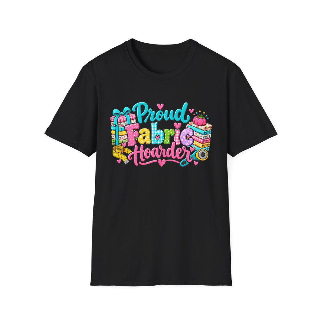 Proud Fabric Hoarder T-Shirt