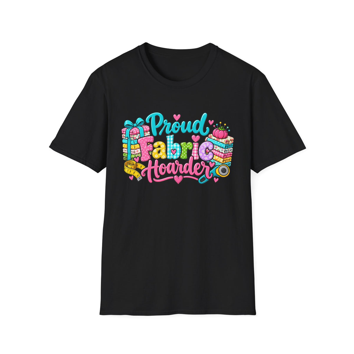 Proud Fabric Hoarder T-Shirt