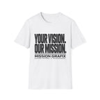 Your Vision. Our Mission. T-Shirt