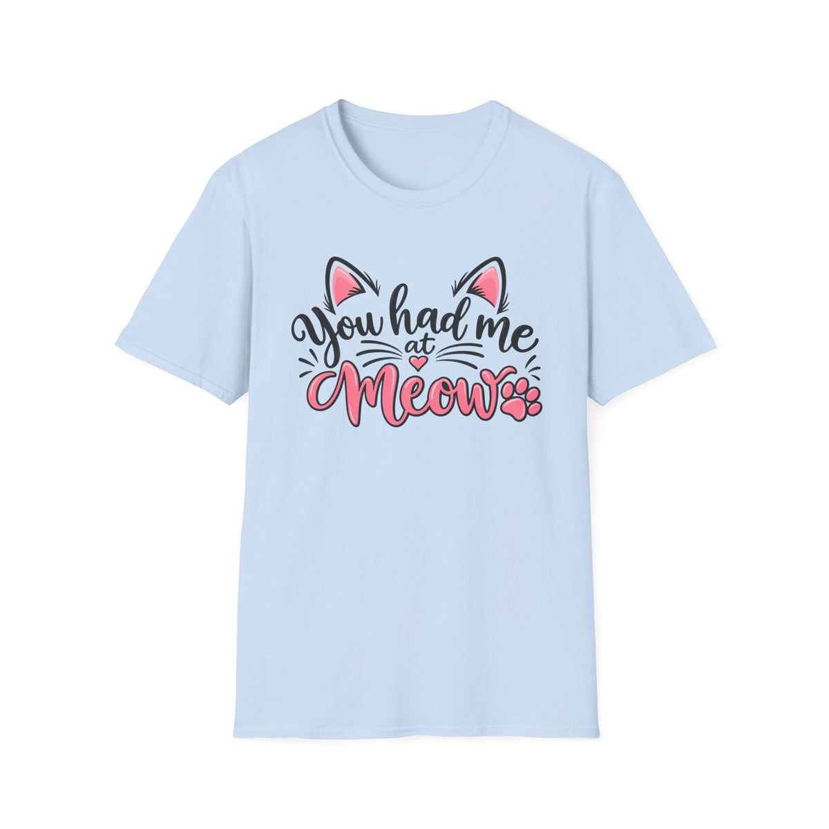 You Had Me at "Meow" T-Shirt