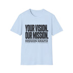 Your Vision. Our Mission. T-Shirt