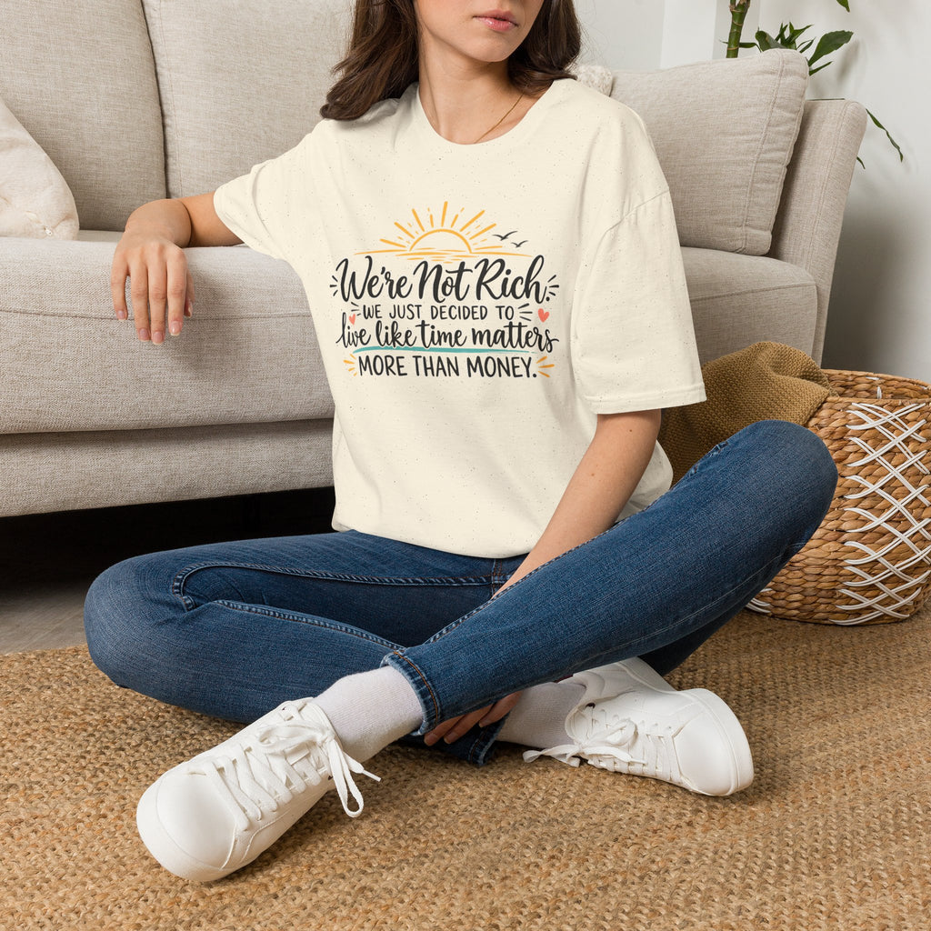 We're Not Rich.....T-Shirt