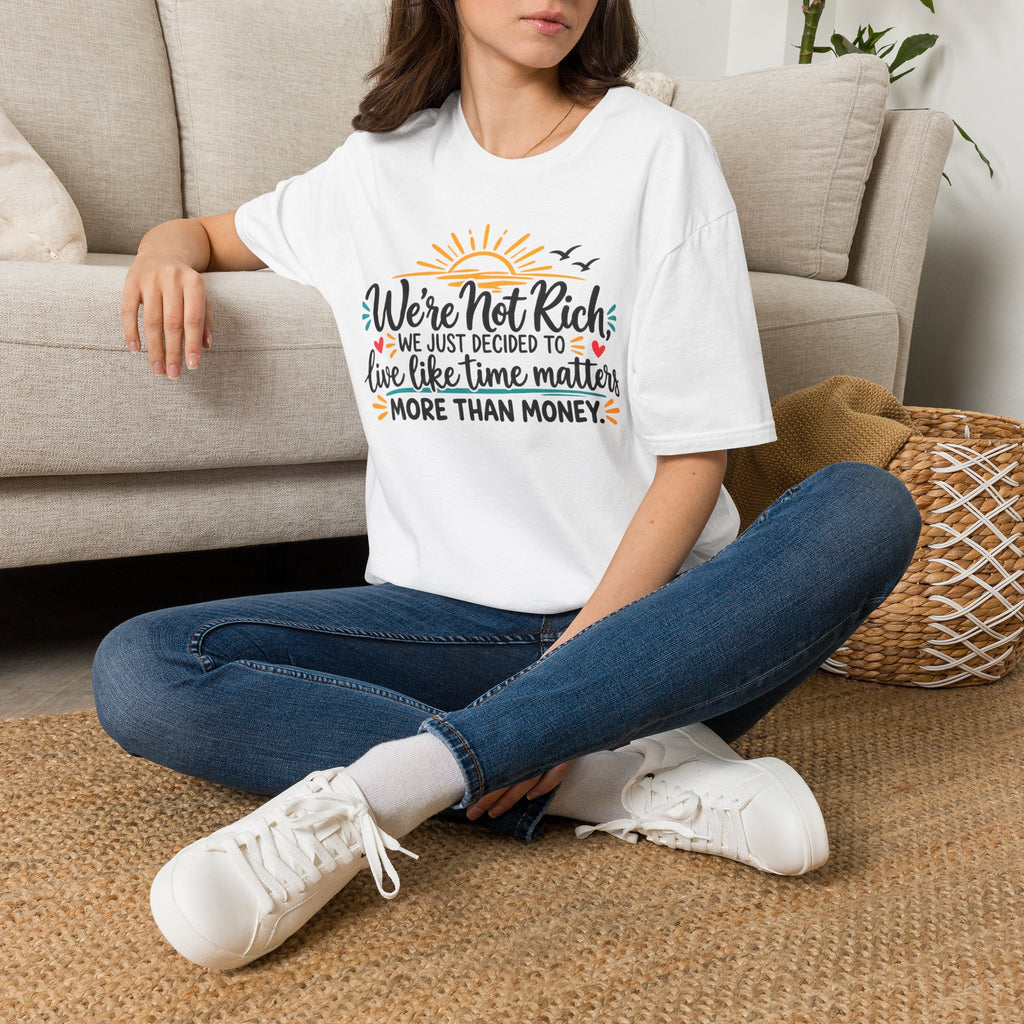 We're Not Rich.....T-Shirt