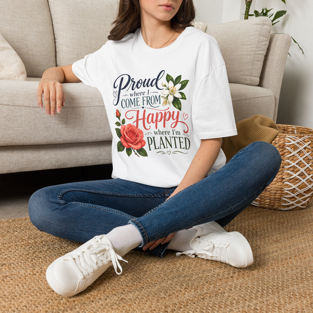 Proud Where I Come From Happy Where I'm Planted T-Shirt