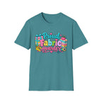 Proud Fabric Hoarder T-Shirt