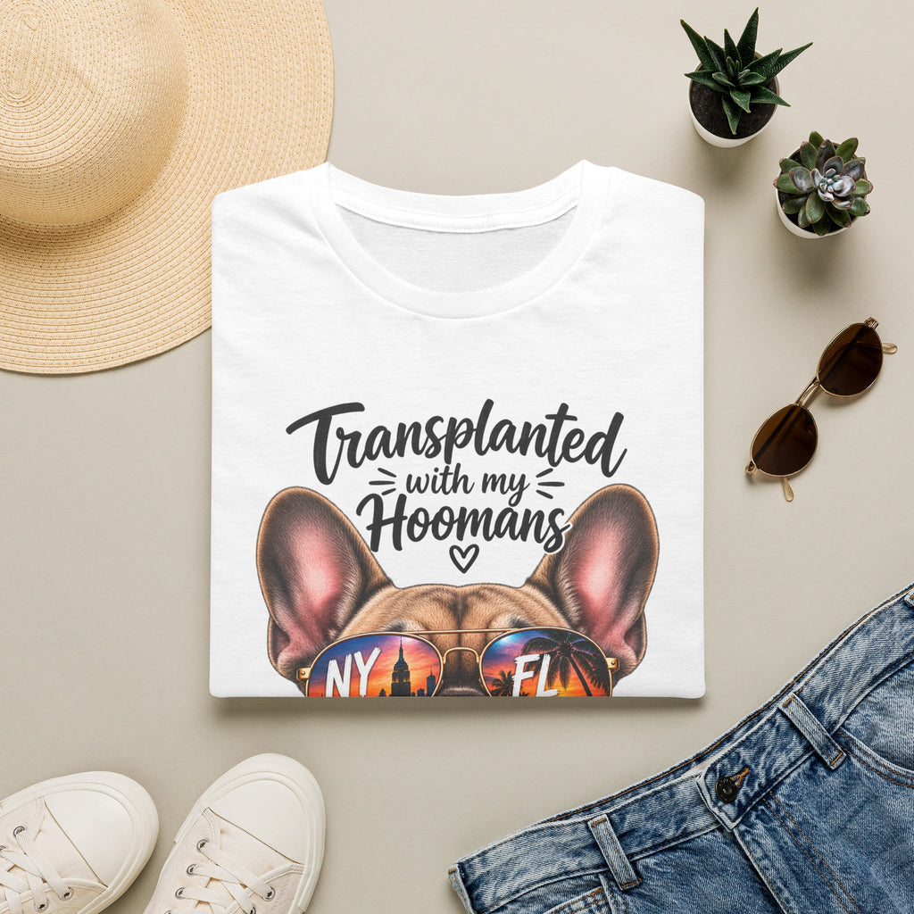 Transplanted with my Hoomans (Frenchie) T-Shirt