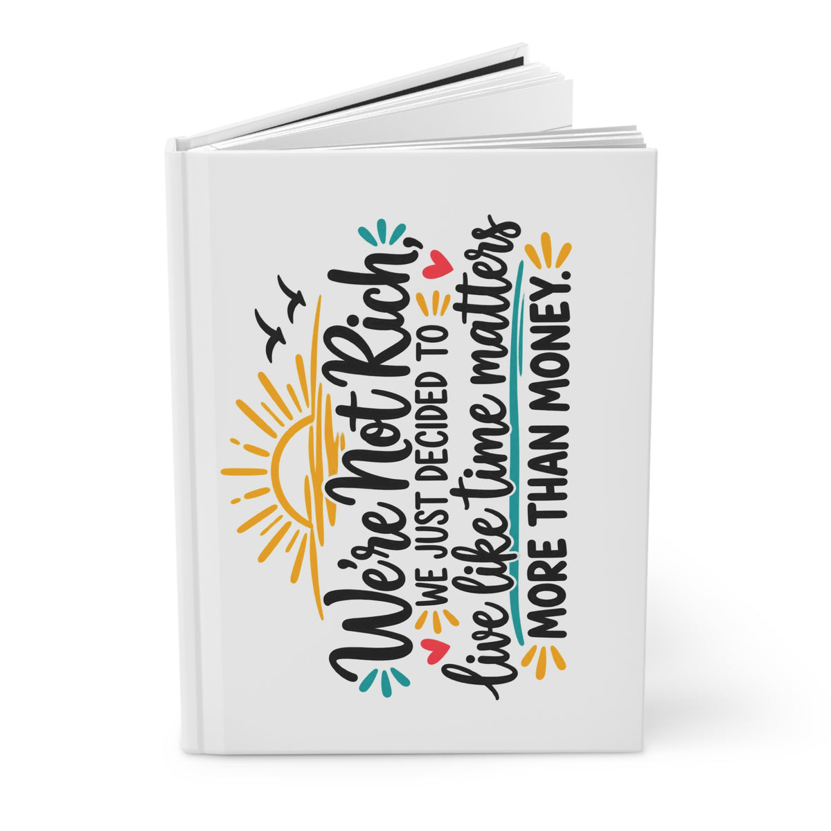 We’re Not Rich We Just Decided to Live Like... - Journal Hardcover