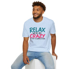 Relax We're All Crazy It's Not a Competition T-Shirt