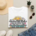 We’re Not Rich Sunrise quote T-Shirt
