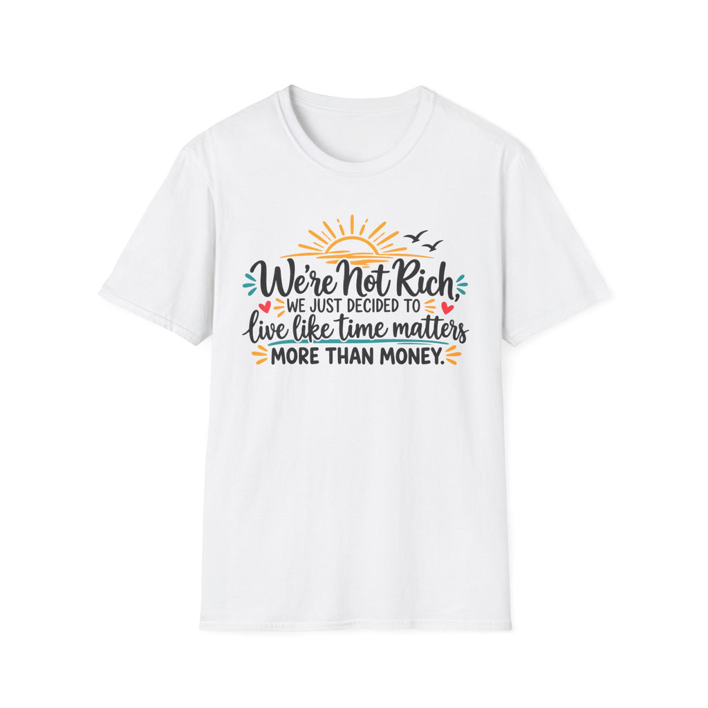 We're Not Rich.....T-Shirt