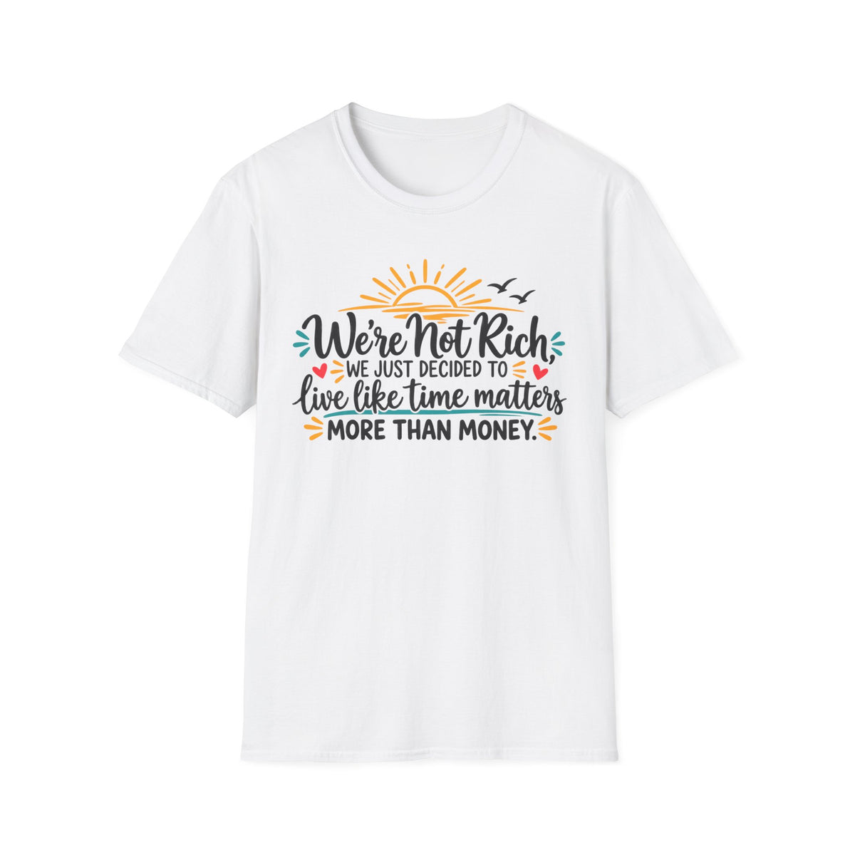 We're Not Rich.....T-Shirt