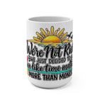 We’re Not Rich We Just Decided To Live Like Time Matters mug | 15oz coffee cup, sunrise design