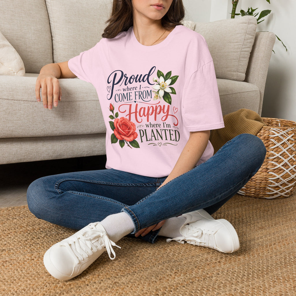 Proud Where I Come From Happy Where I'm Planted T-Shirt