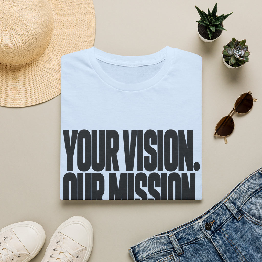 Your Vision. Our Mission. T-Shirt